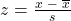 z=\frac{x\text{ }-\text{ }\overline{x}}{s}