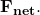 \textbf{F}_{\textbf{net}}.