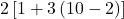 2\left[1+3\left(10-2\right)\right]