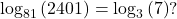 \,{\mathrm{log}}_{81}\left(2401\right)={\mathrm{log}}_{3}\left(7\right)?\,