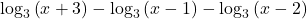 {\mathrm{log}}_{3}\left(x+3\right)-{\mathrm{log}}_{3}\left(x-1\right)-{\mathrm{log}}_{3}\left(x-2\right)