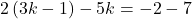 2\left(3k-1\right)-5k=-2-7