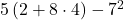 5\left(2+8\cdot 4\right)-{7}^{2}