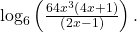 \,{\mathrm{log}}_{6}\left(\frac{64{x}^{3}\left(4x+1\right)}{\left(2x-1\right)}\right).