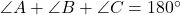 \angle A + \angle B + \angle C = 180^\circ