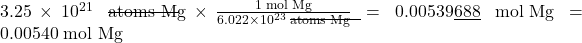 3.25 \times 10^{21} \;\rule[0.5ex]{4em}{0.1ex}\hspace{-4em}\text{atoms Mg} \times \frac{1 \;\text{mol Mg}}{6.022 \times 10^{23} \;\rule[0.5ex]{4em}{0.1ex}\hspace{-4em}\text{atoms Mg}} = 0.00539\underline{688} \;\text{mol Mg} = 0.00540 \;\text{mol Mg}