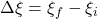 \Delta \xi = \xi_f - \xi_i