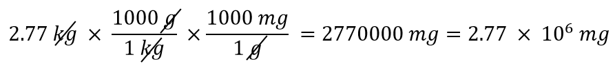 2.77kg x 1000g/1kg x 1000 mg/1g = 2770000 mg = 2.77 x 10^6 mg