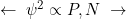 \leftarrow \; \psi^2 \propto P, N \; \rightarrow 