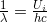  \frac{1}{\lambda} = \frac{U_i}{hc} 