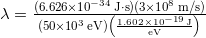  \lambda = \frac{(6.626 \times 10^{-34} \, \mathrm{J \cdot s})(3 \times 10^8 \, \mathrm{m/s})}{(50 \times 10^3 \, \mathrm{eV}) \left( \frac{1.602 \times 10^{-19} \, \mathrm{J}}{\mathrm{eV}} \right)} 