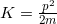  K = \frac{p^2}{2m} 