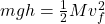  m g h = \frac 12 M v_f^2 