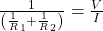  \frac {1} {\left(\frac 1R_1 + \frac 1R_2\right)} = \frac VI 